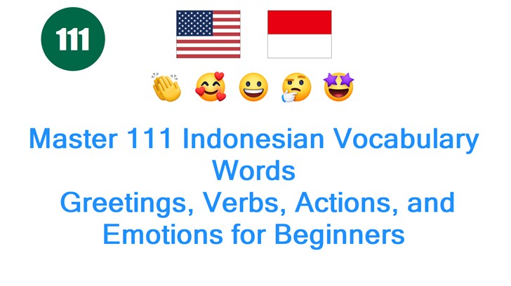 Master 111 Indonesian Vocabulary Words: Greetings, Verbs, Actions, and Emotions for Beginners